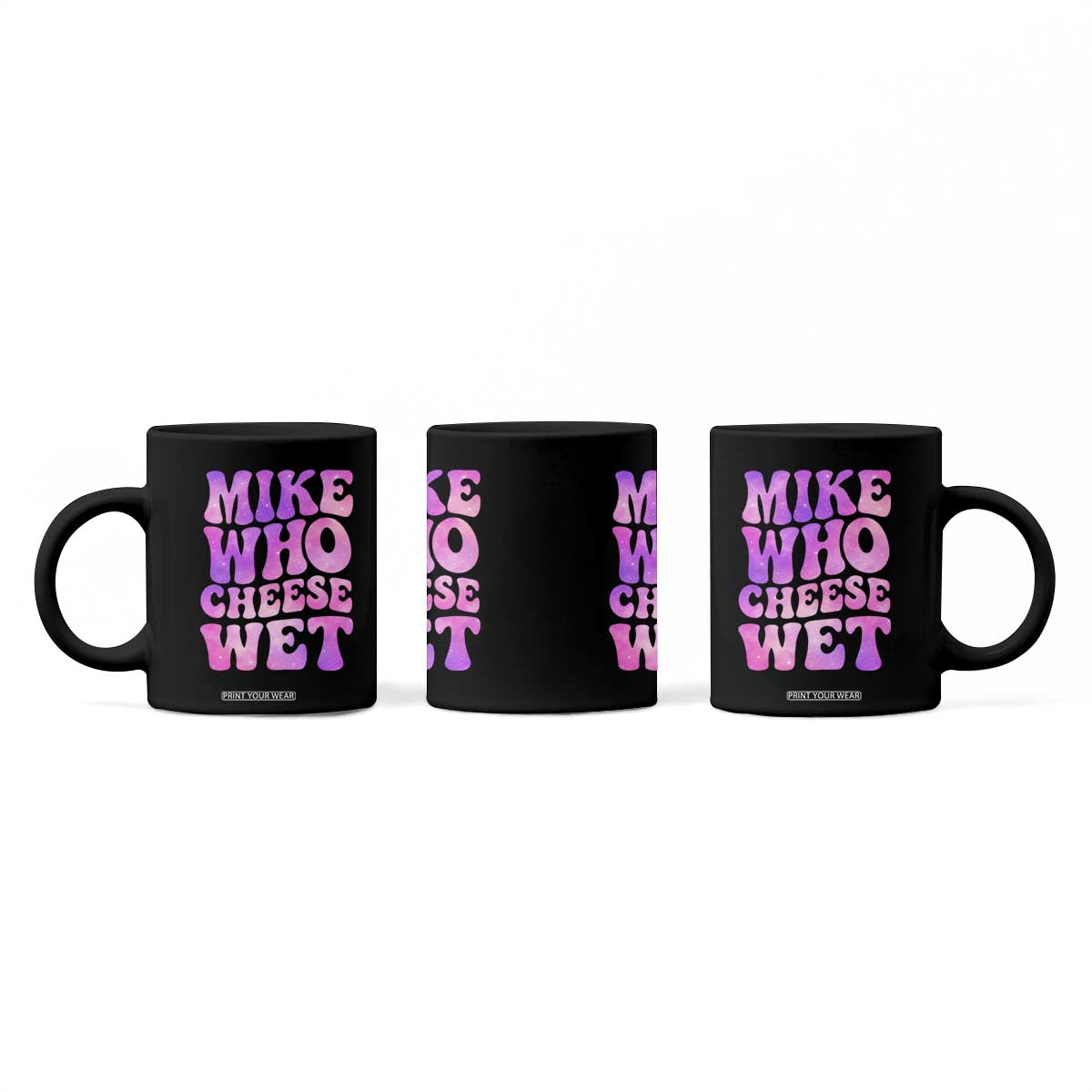 Funny Adult Humor Coffee Mug Mike Who Cheese Wet
