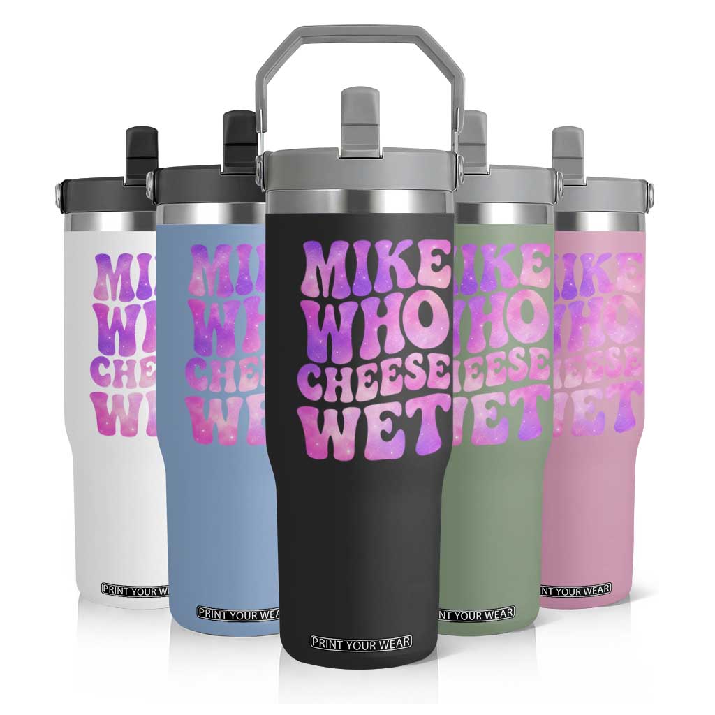 Funny Adult Humor Flip Straw Tumbler Mike Who Cheese Wet