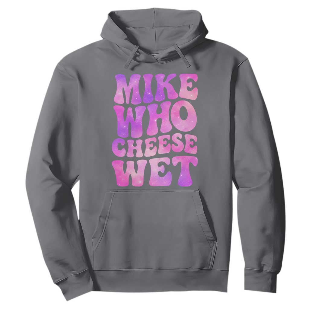 Funny Adult Humor Hoodie Mike Who Cheese Wet TS12 Charcoal Print Your Wear
