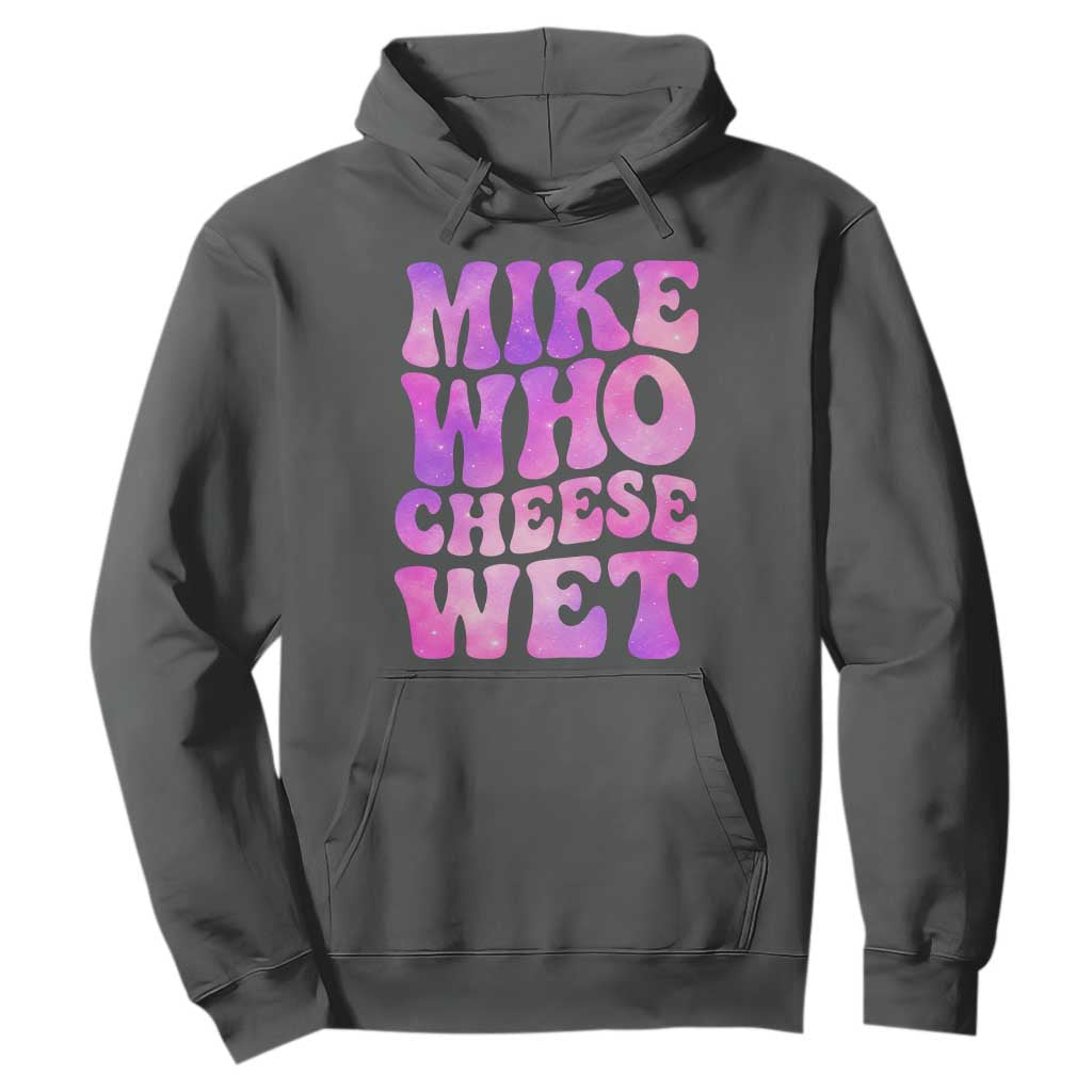 Funny Adult Humor Hoodie Mike Who Cheese Wet TS12 Dark Heather Print Your Wear