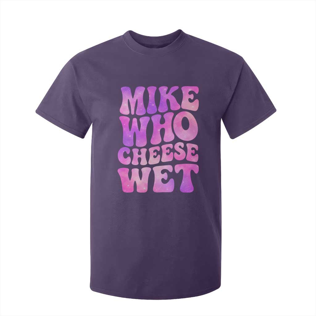 Funny Adult Humor T Shirt For Kid Mike Who Cheese Wet