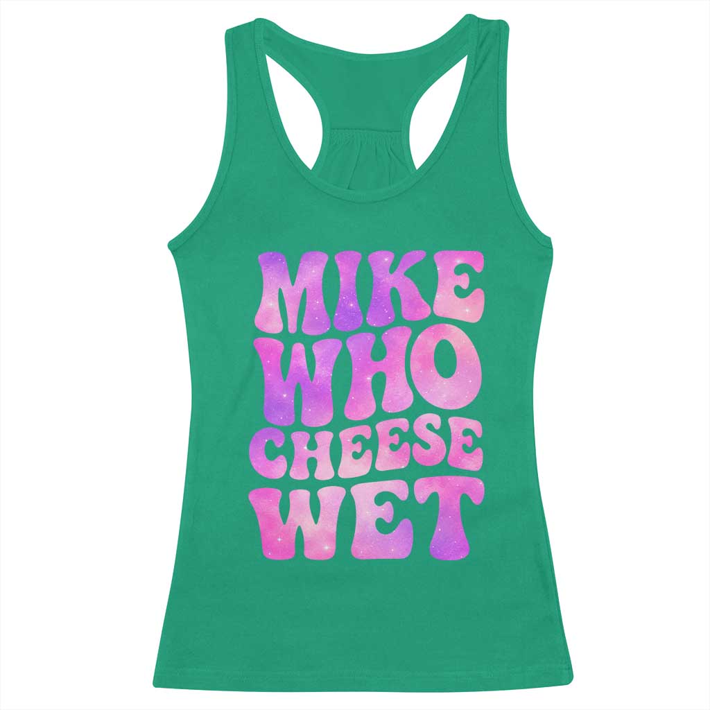 Funny Adult Humor Racerback Tank Top Mike Who Cheese Wet
