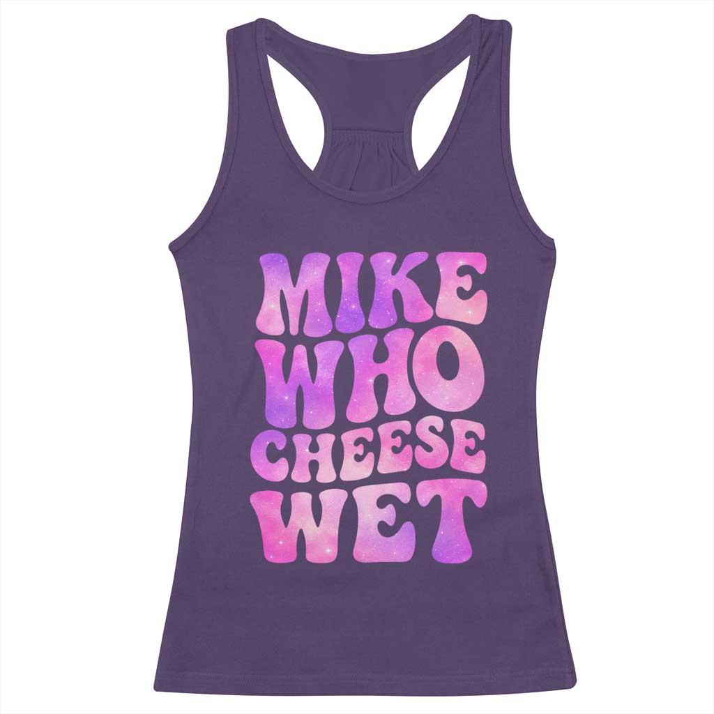 Funny Adult Humor Racerback Tank Top Mike Who Cheese Wet