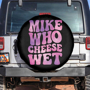 Funny Adult Humor Spare Tire Cover Mike Who Cheese Wet
