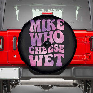 Funny Adult Humor Spare Tire Cover Mike Who Cheese Wet