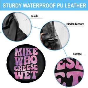 Funny Adult Humor Spare Tire Cover Mike Who Cheese Wet
