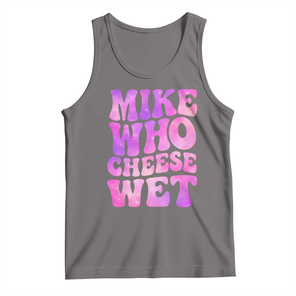 Funny Adult Humor Tank Top Mike Who Cheese Wet