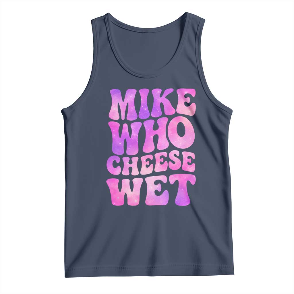 Funny Adult Humor Tank Top Mike Who Cheese Wet