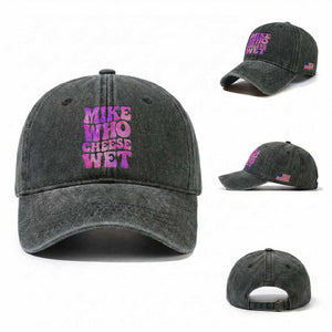 Funny Adult Humor Washed Cotton Baseball Cap Mike Who Cheese Wet