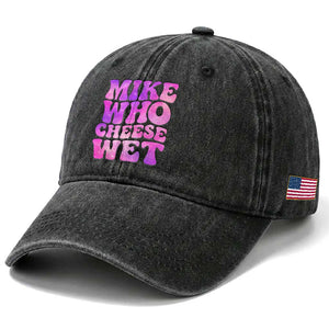 Funny Adult Humor Washed Cotton Baseball Cap Mike Who Cheese Wet