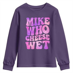 Funny Adult Humor Youth Sweatshirt Mike Who Cheese Wet