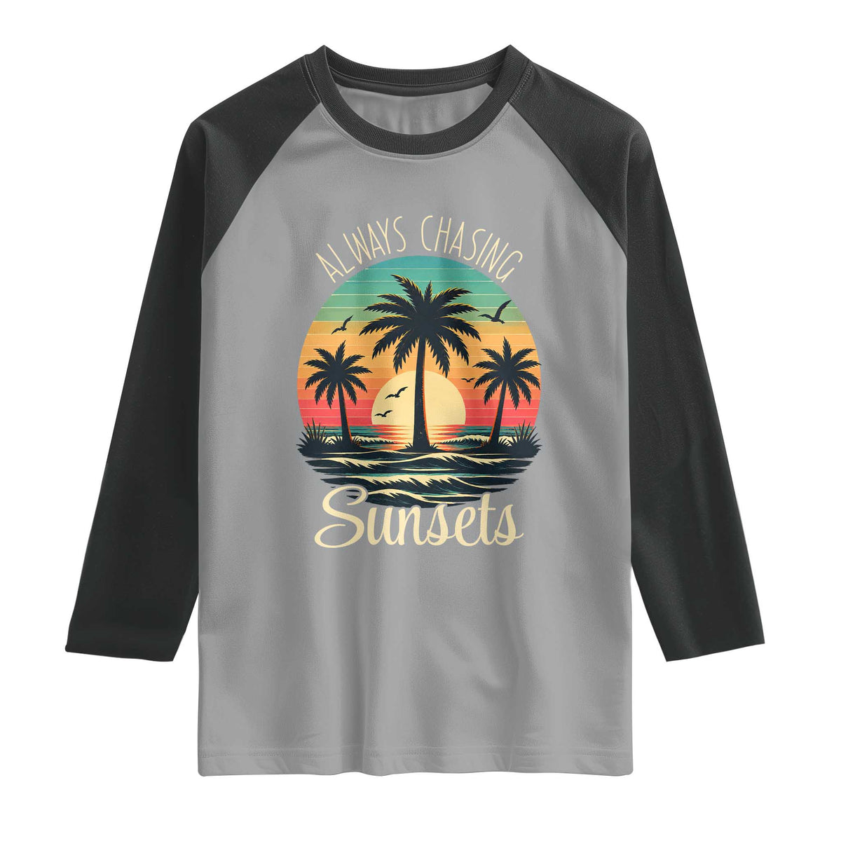 Vintage Always Chasing Sunsets Raglan Shirt Hawaiian Tropical Beach Graphic TS12 Sport Gray Black Print Your Wear