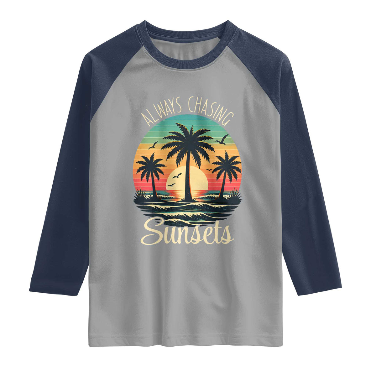 Vintage Always Chasing Sunsets Raglan Shirt Hawaiian Tropical Beach Graphic TS12 Sport Gray Navy Print Your Wear