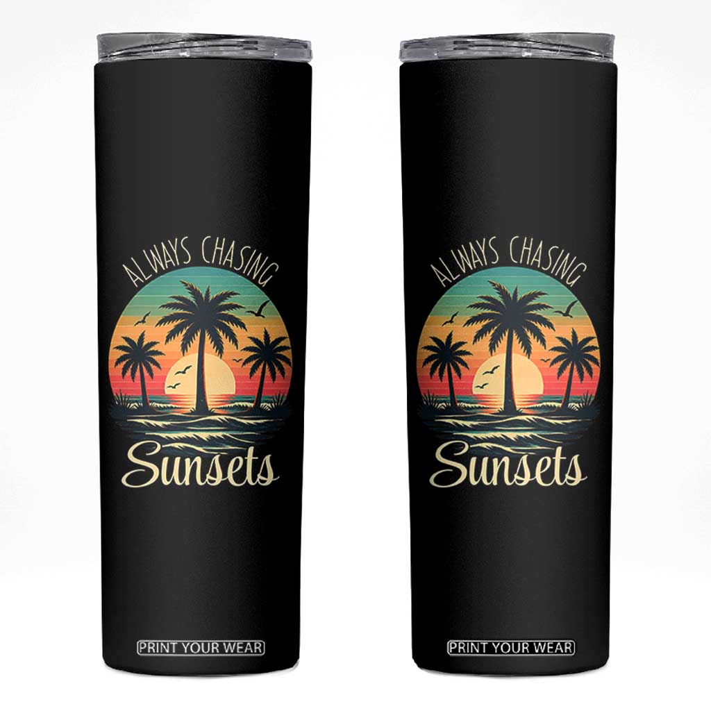 Vintage Always Chasing Sunsets Skinny Tumbler Hawaiian Tropical Beach Graphic TS12 Black Print Your Wear