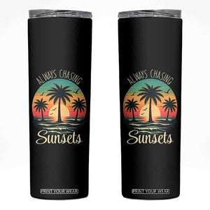 Vintage Always Chasing Sunsets Skinny Tumbler Hawaiian Tropical Beach Graphic TS12 Black Print Your Wear