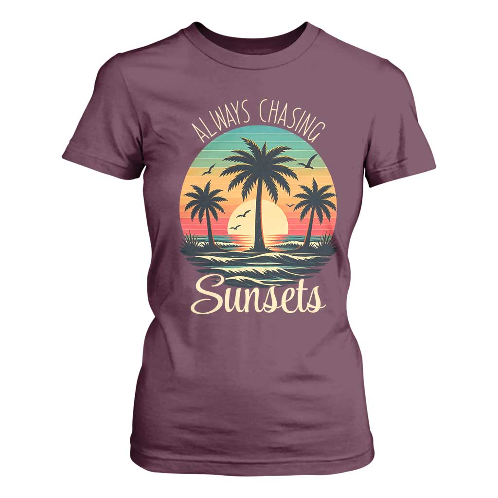 Vintage Always Chasing Sunsets T Shirt For Women Hawaiian Tropical Beach Graphic TS12 Maroon Print Your Wear