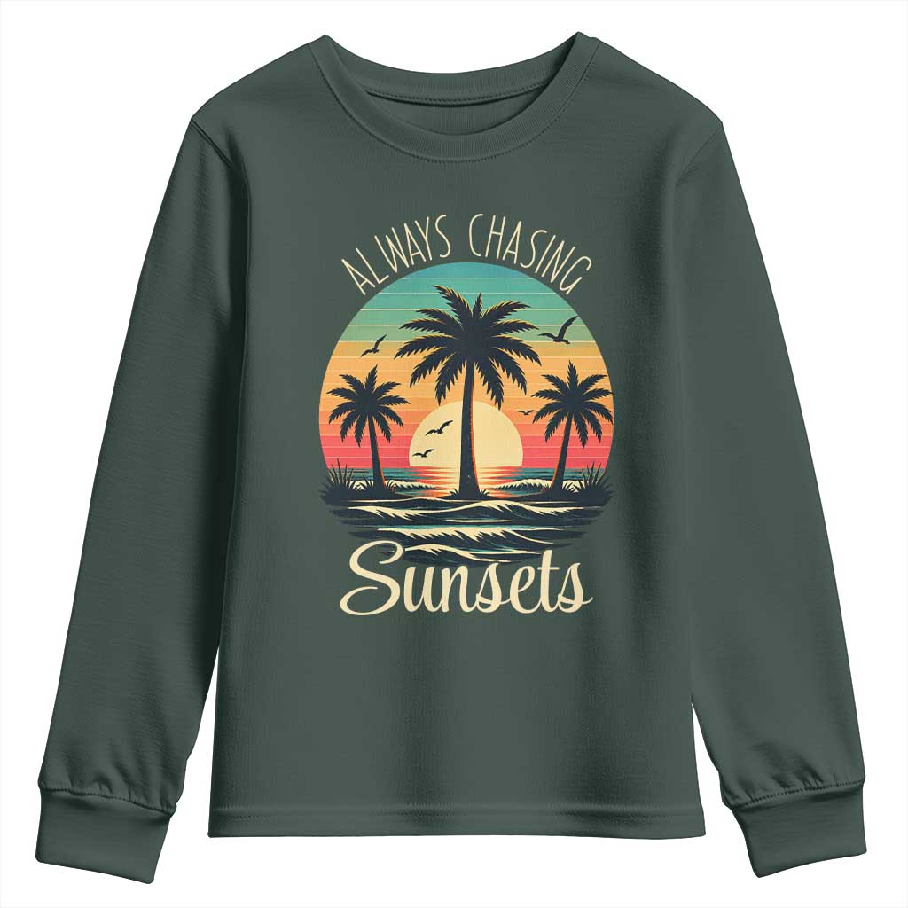 Vintage Always Chasing Sunsets Youth Sweatshirt Hawaiian Tropical Beach Graphic TS12 Dark Forest Green Print Your Wear
