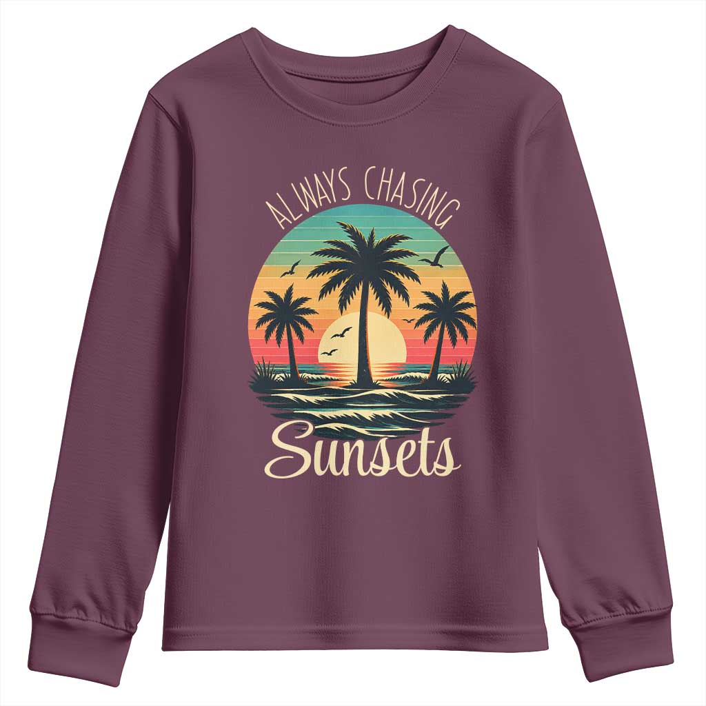Vintage Always Chasing Sunsets Youth Sweatshirt Hawaiian Tropical Beach Graphic TS12 Maroon Print Your Wear