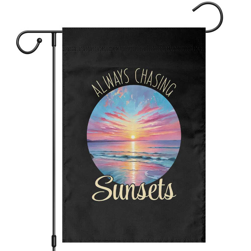 Always Chasing Sunsets Garden Flag Summer Vacation Travel Gift TS12 Black Print Your Wear