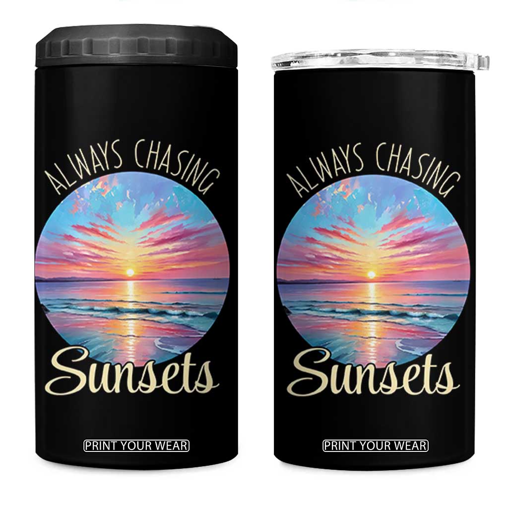 Always Chasing Sunsets 4 in 1 Can Cooler Tumbler Summer Vacation Travel Gift TS12 One Size: 16 oz Black Print Your Wear