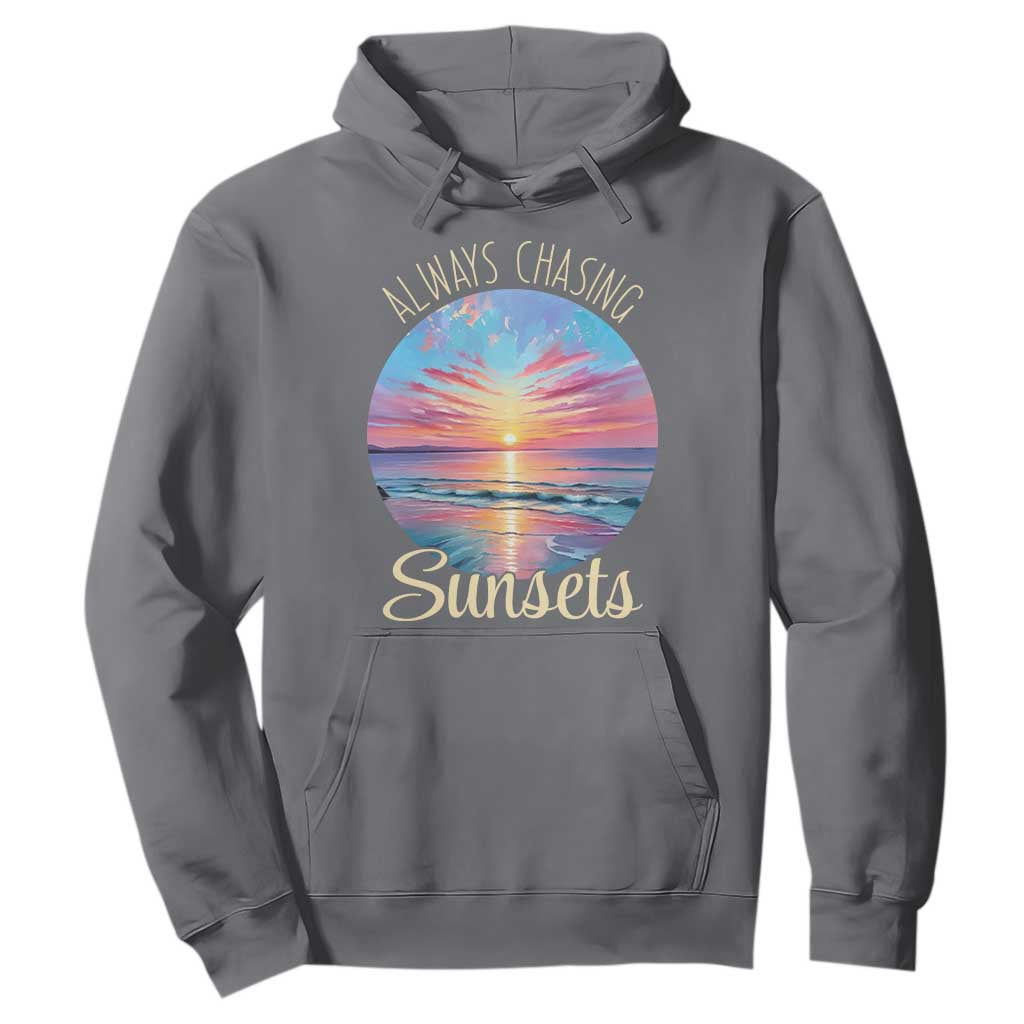 Always Chasing Sunsets Hoodie Summer Vacation Travel Gift TS12 Charcoal Print Your Wear