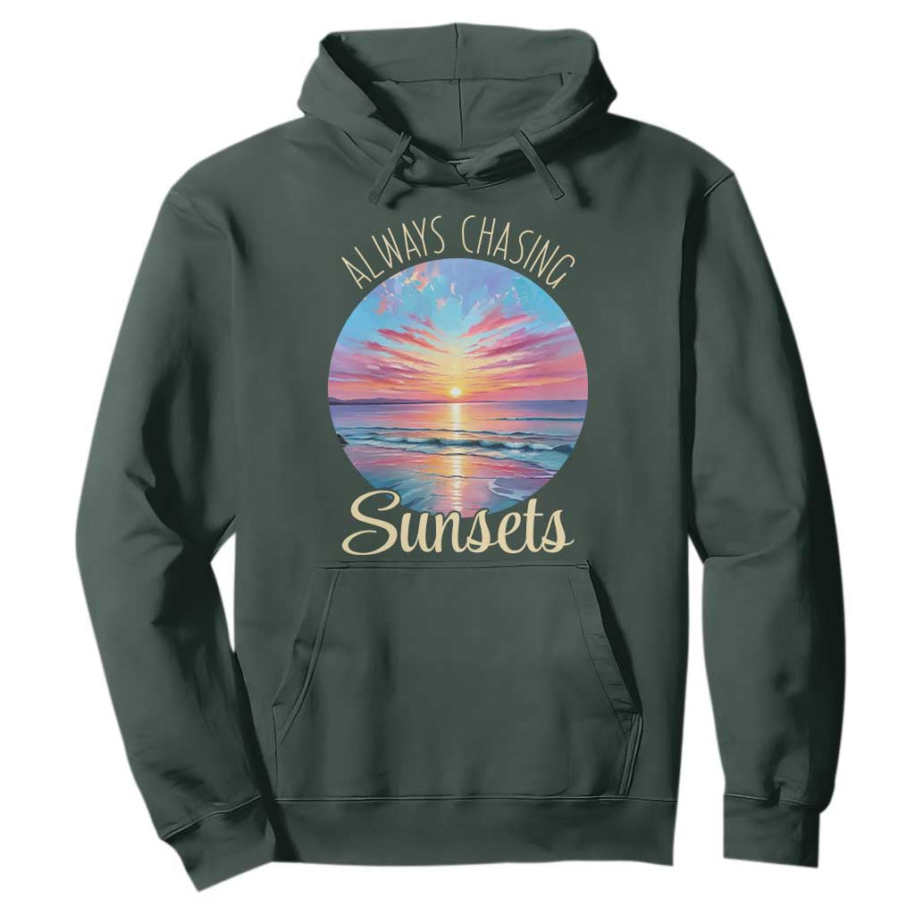 Always Chasing Sunsets Hoodie Summer Vacation Travel Gift TS12 Dark Forest Green Print Your Wear