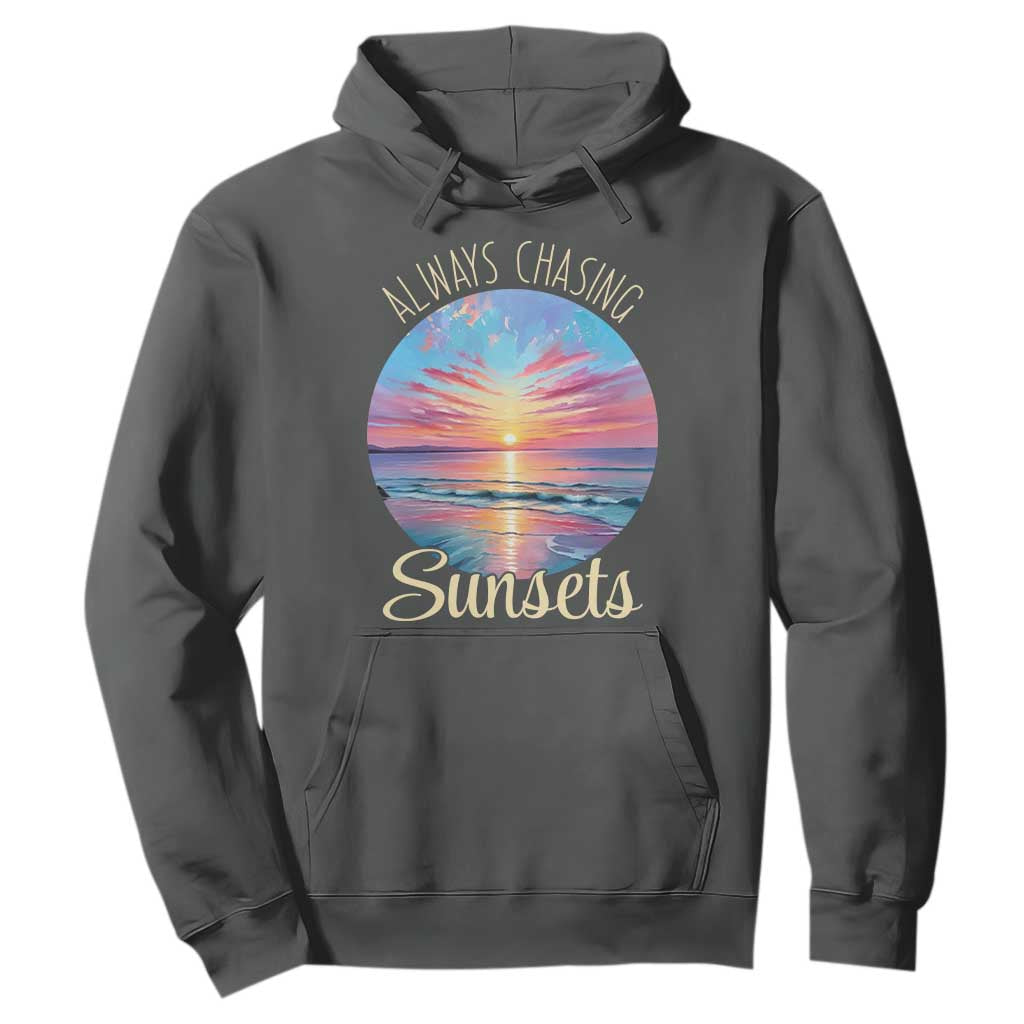 Always Chasing Sunsets Hoodie Summer Vacation Travel Gift TS12 Dark Heather Print Your Wear