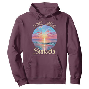 Always Chasing Sunsets Hoodie Summer Vacation Travel Gift TS12 Maroon Print Your Wear