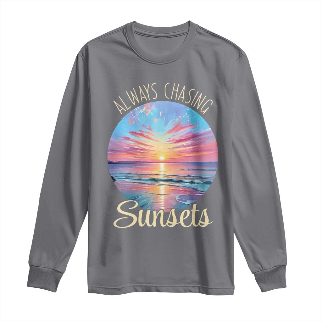 Always Chasing Sunsets Long Sleeve Shirt Summer Vacation Travel Gift TS12 Charcoal Print Your Wear