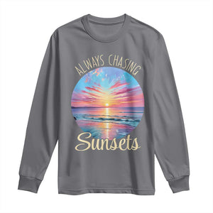 Always Chasing Sunsets Long Sleeve Shirt Summer Vacation Travel Gift TS12 Charcoal Print Your Wear