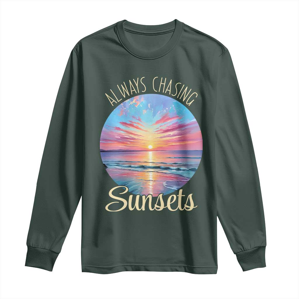 Always Chasing Sunsets Long Sleeve Shirt Summer Vacation Travel Gift TS12 Dark Forest Green Print Your Wear