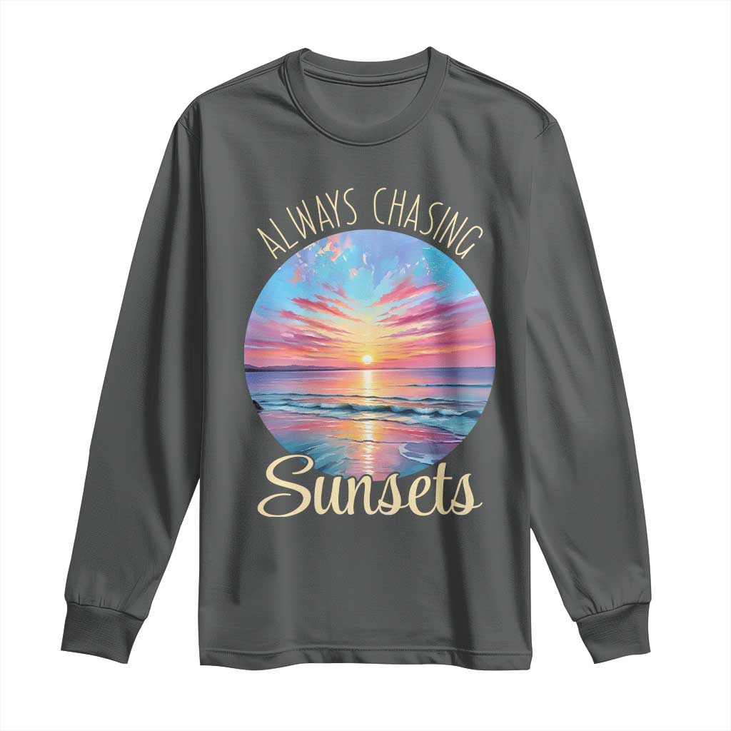Always Chasing Sunsets Long Sleeve Shirt Summer Vacation Travel Gift TS12 Dark Heather Print Your Wear