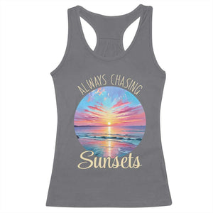 Always Chasing Sunsets Racerback Tank Top Summer Vacation Travel Gift TS12 Charcoal Print Your Wear