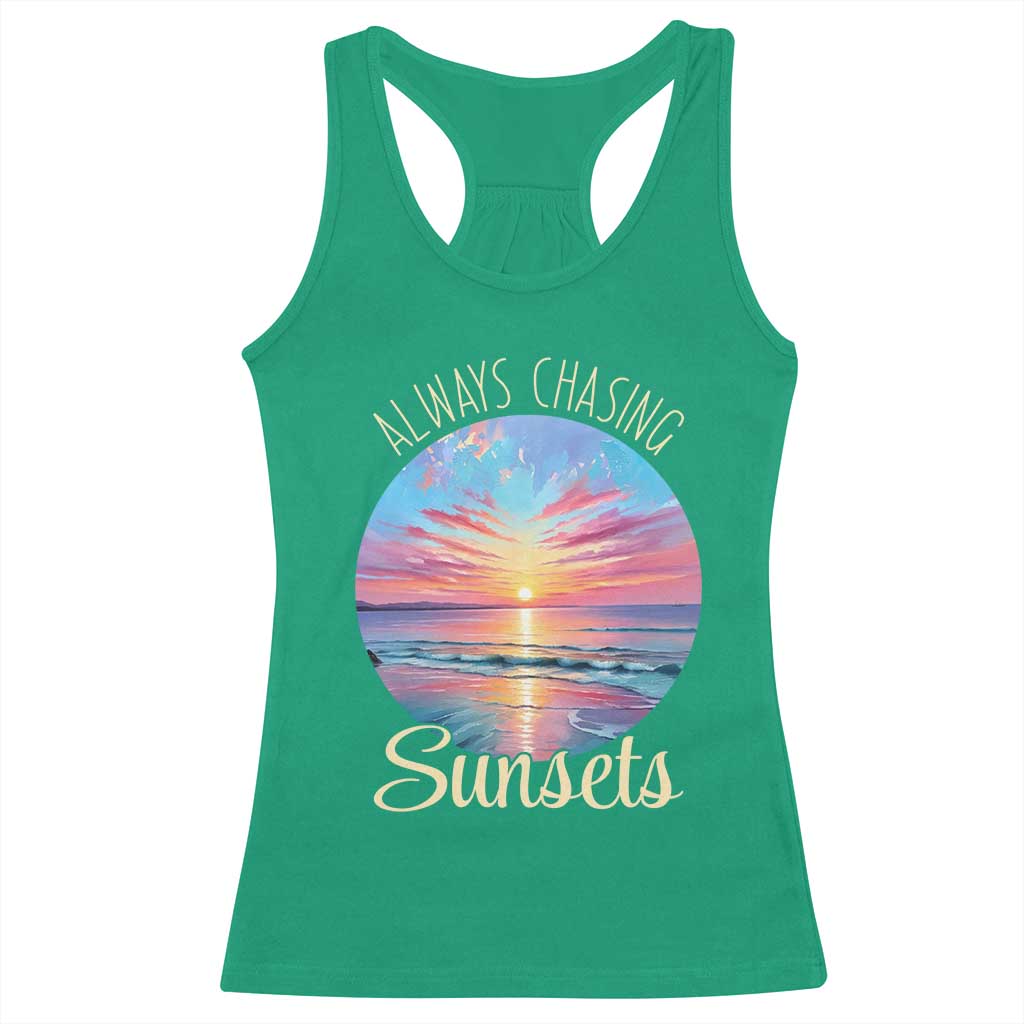 Always Chasing Sunsets Racerback Tank Top Summer Vacation Travel Gift TS12 Irish Green Print Your Wear