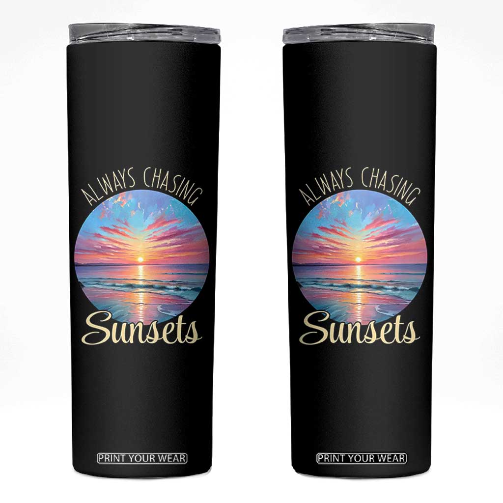 Always Chasing Sunsets Skinny Tumbler Summer Vacation Travel Gift TS12 Black Print Your Wear