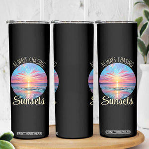 Always Chasing Sunsets Skinny Tumbler Summer Vacation Travel Gift TS12 Print Your Wear