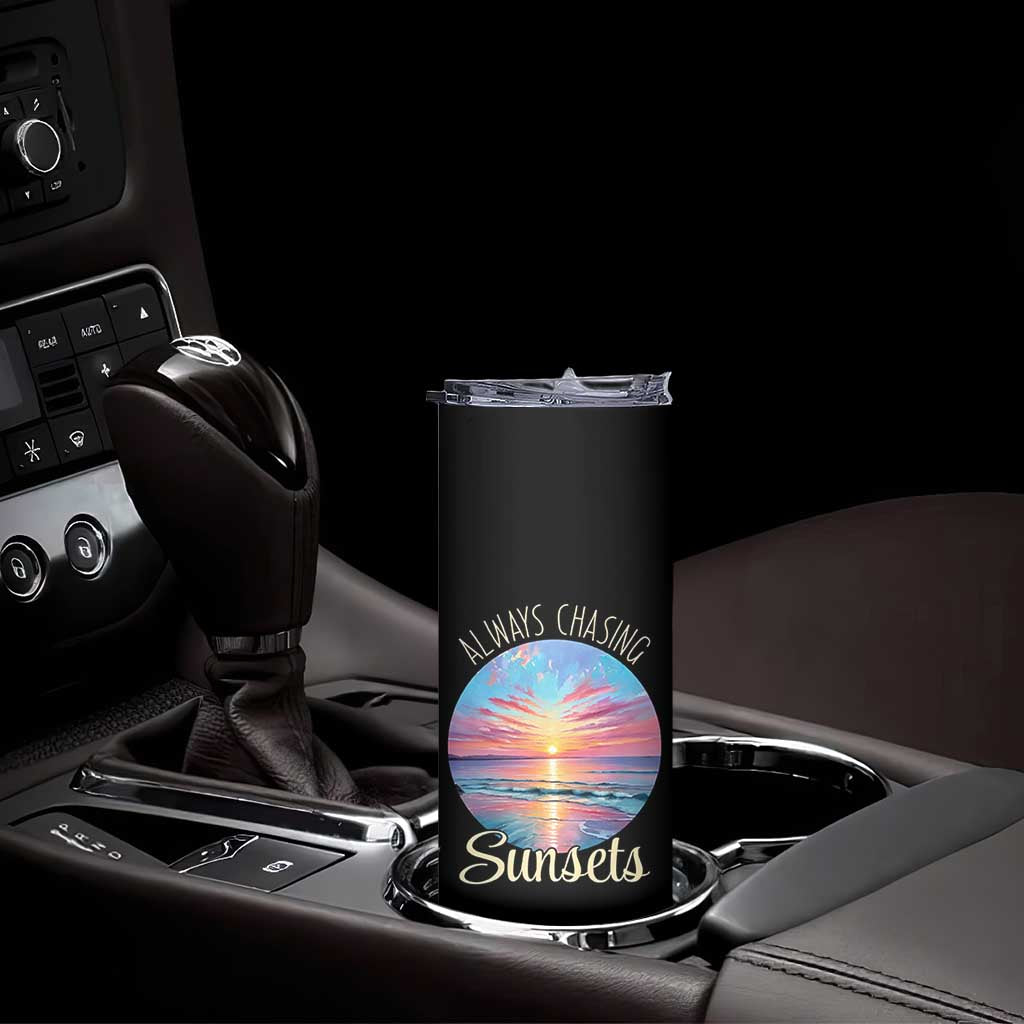 Always Chasing Sunsets Skinny Tumbler Summer Vacation Travel Gift TS12 Print Your Wear