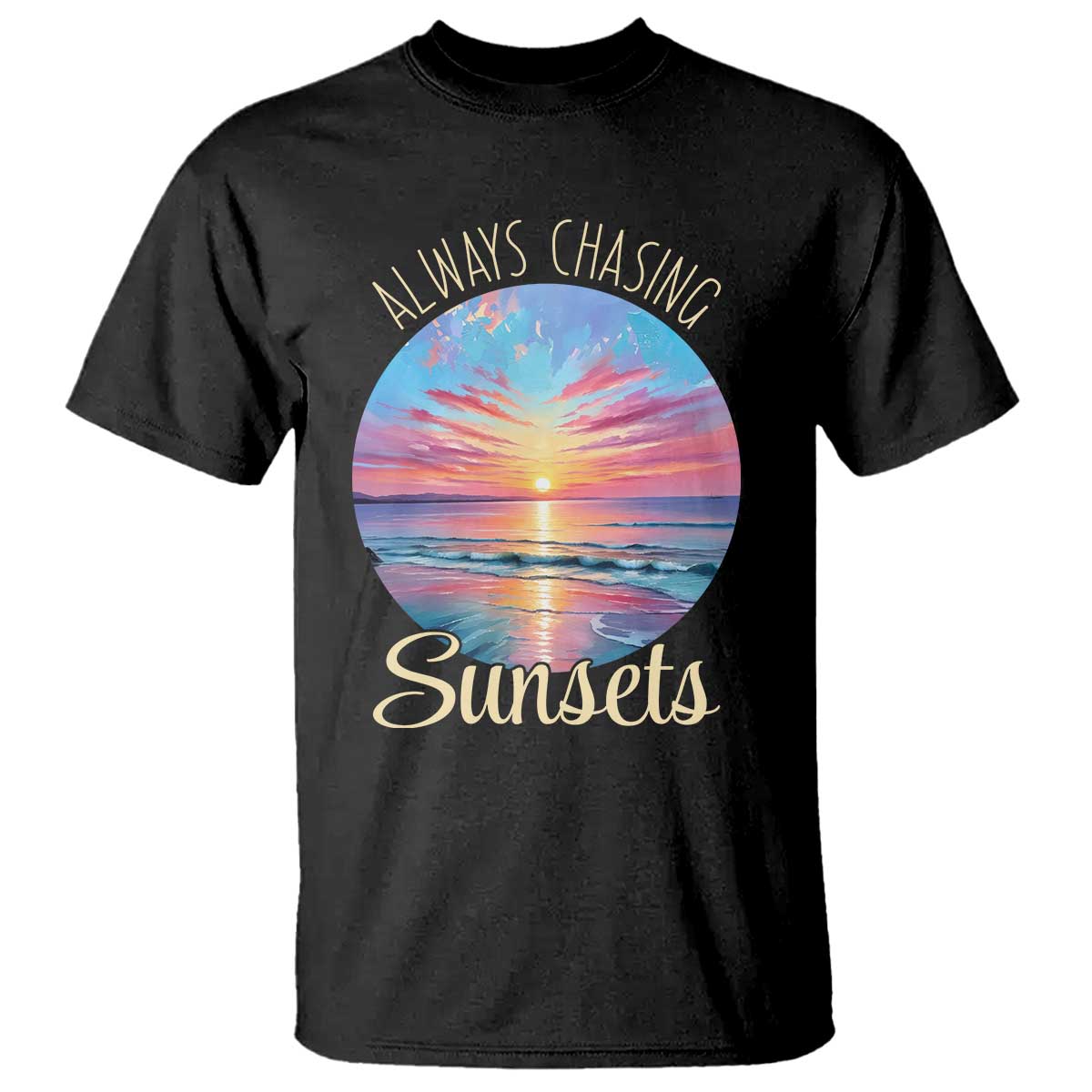 Always Chasing Sunsets T Shirt Summer Vacation Travel Gift TS12 Black Print Your Wear