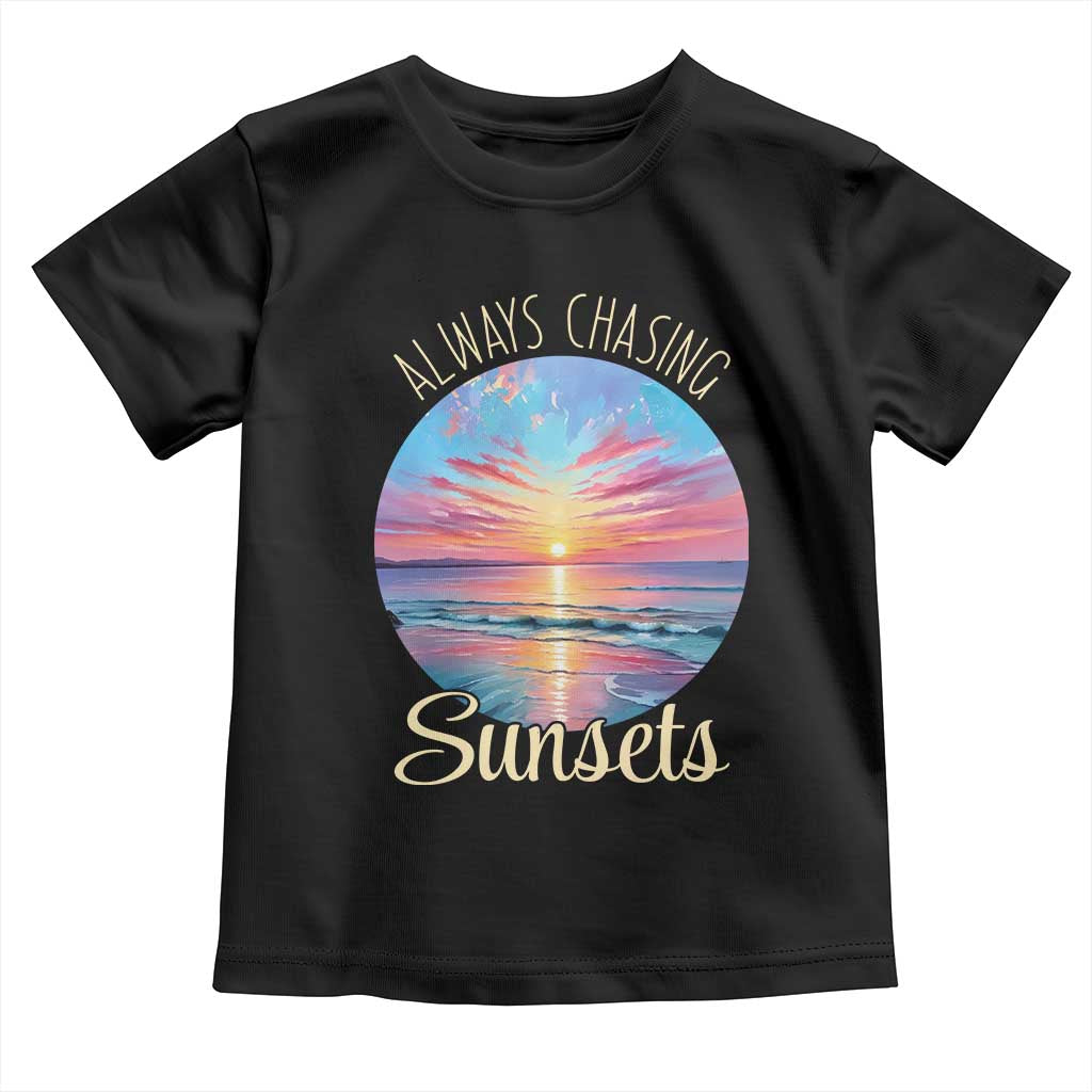 Always Chasing Sunsets Toddler T Shirt Summer Vacation Travel Gift TS12 Black Print Your Wear
