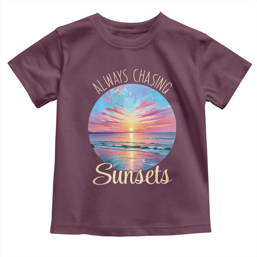Always Chasing Sunsets Toddler T Shirt Summer Vacation Travel Gift TS12 Maroon Print Your Wear