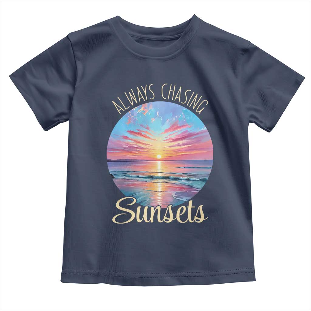 Always Chasing Sunsets Toddler T Shirt Summer Vacation Travel Gift TS12 Navy Print Your Wear