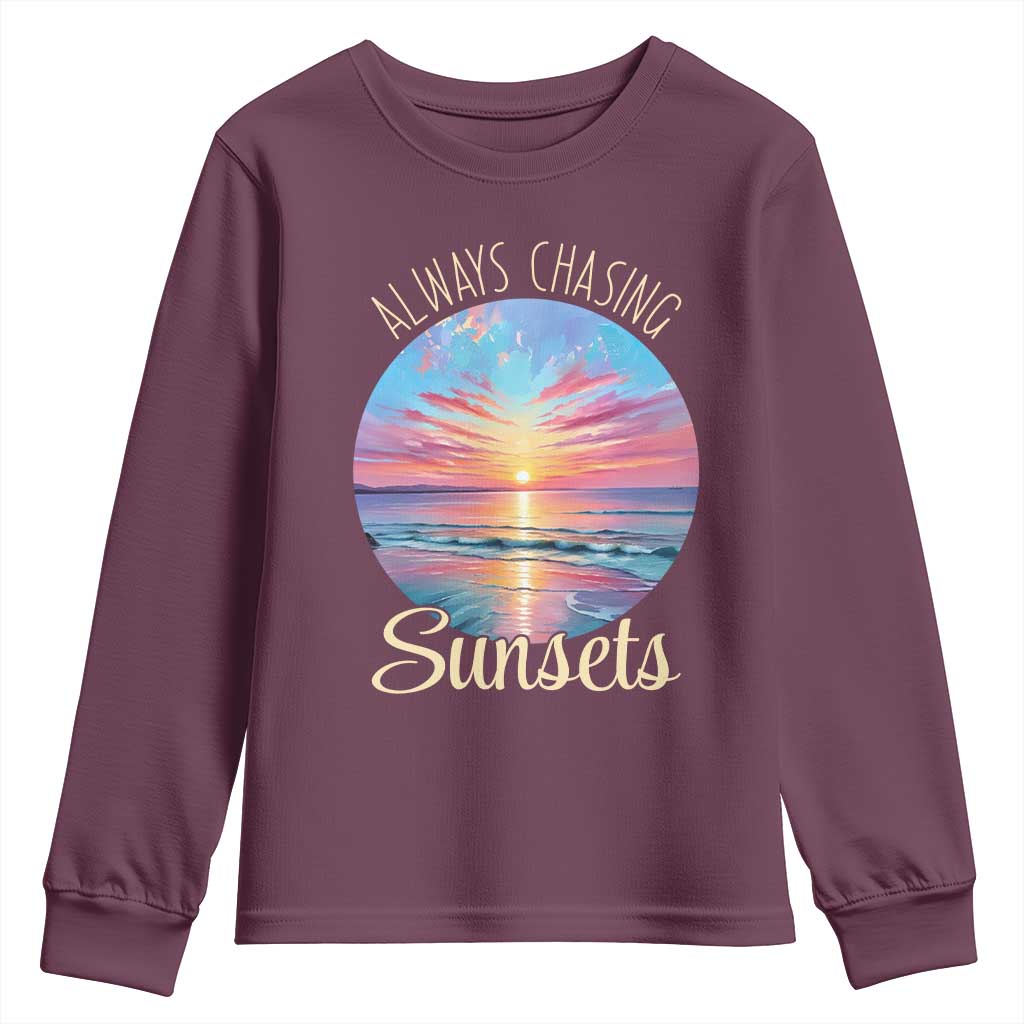 Always Chasing Sunsets Youth Sweatshirt Summer Vacation Travel Gift TS12 Maroon Print Your Wear