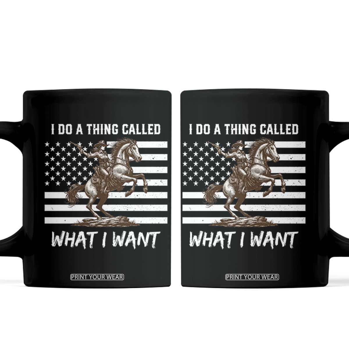 Patriotic Cowgirl Coffee Mug I Do A Thing Called What I Want American Flag TS12 Black Print Your Wear