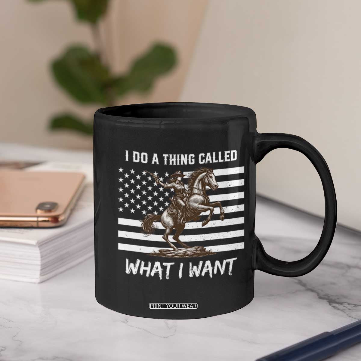 Patriotic Cowgirl Coffee Mug I Do A Thing Called What I Want American Flag TS12 Print Your Wear