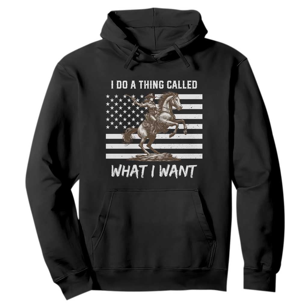 Patriotic Cowgirl Hoodie I Do A Thing Called What I Want American Flag TS12 Black Print Your Wear