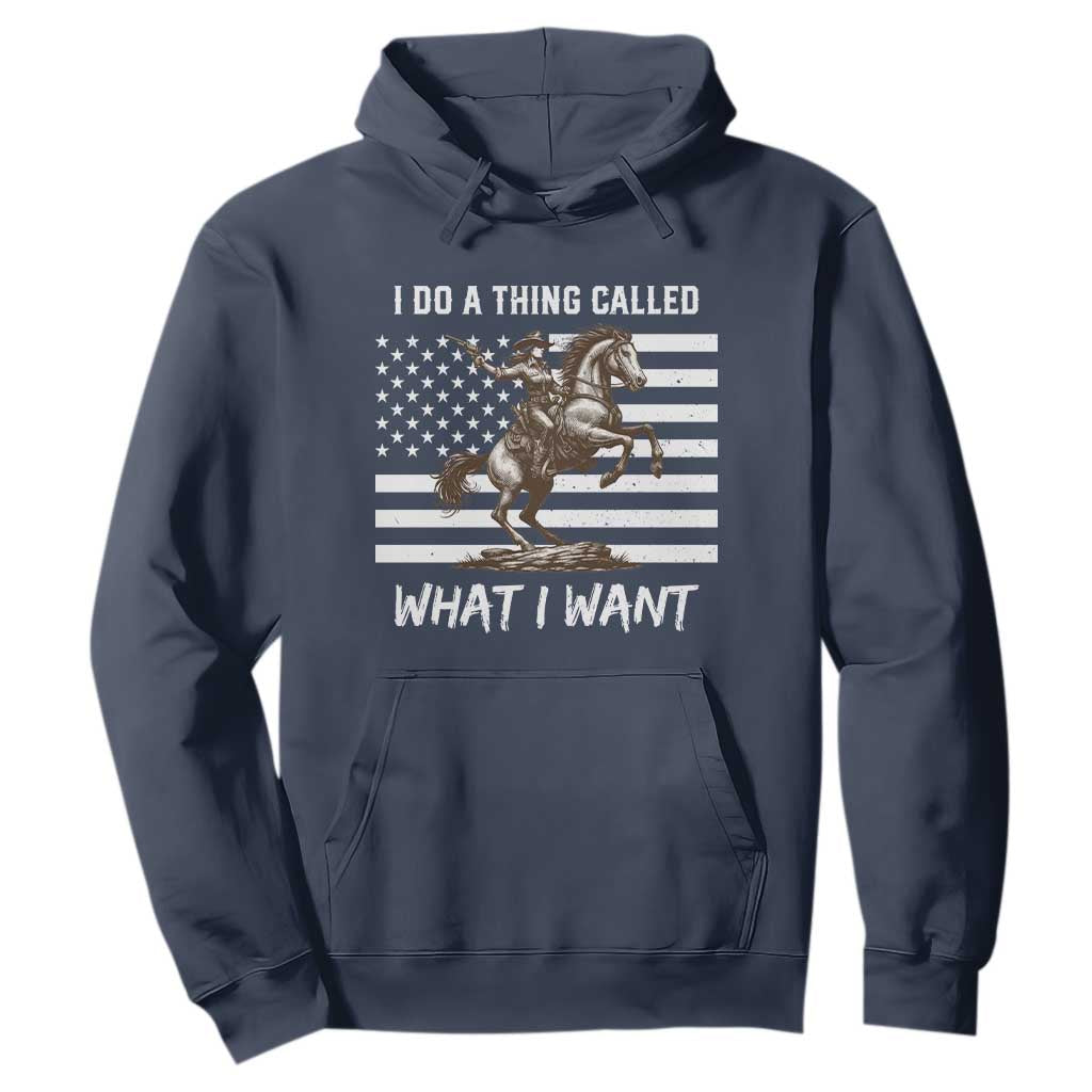Patriotic Cowgirl Hoodie I Do A Thing Called What I Want American Flag TS12 Navy Print Your Wear