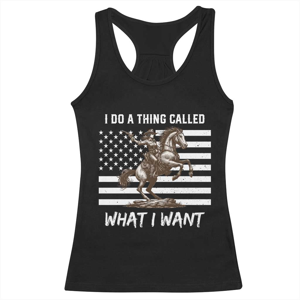 Patriotic Cowgirl Racerback Tank Top I Do A Thing Called What I Want American Flag TS12 Black Print Your Wear