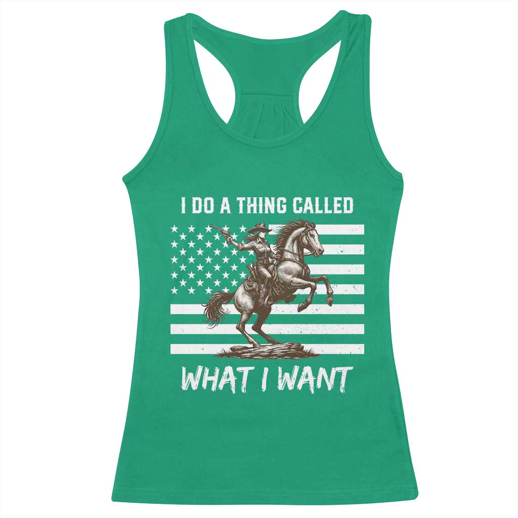 Patriotic Cowgirl Racerback Tank Top I Do A Thing Called What I Want American Flag TS12 Irish Green Print Your Wear