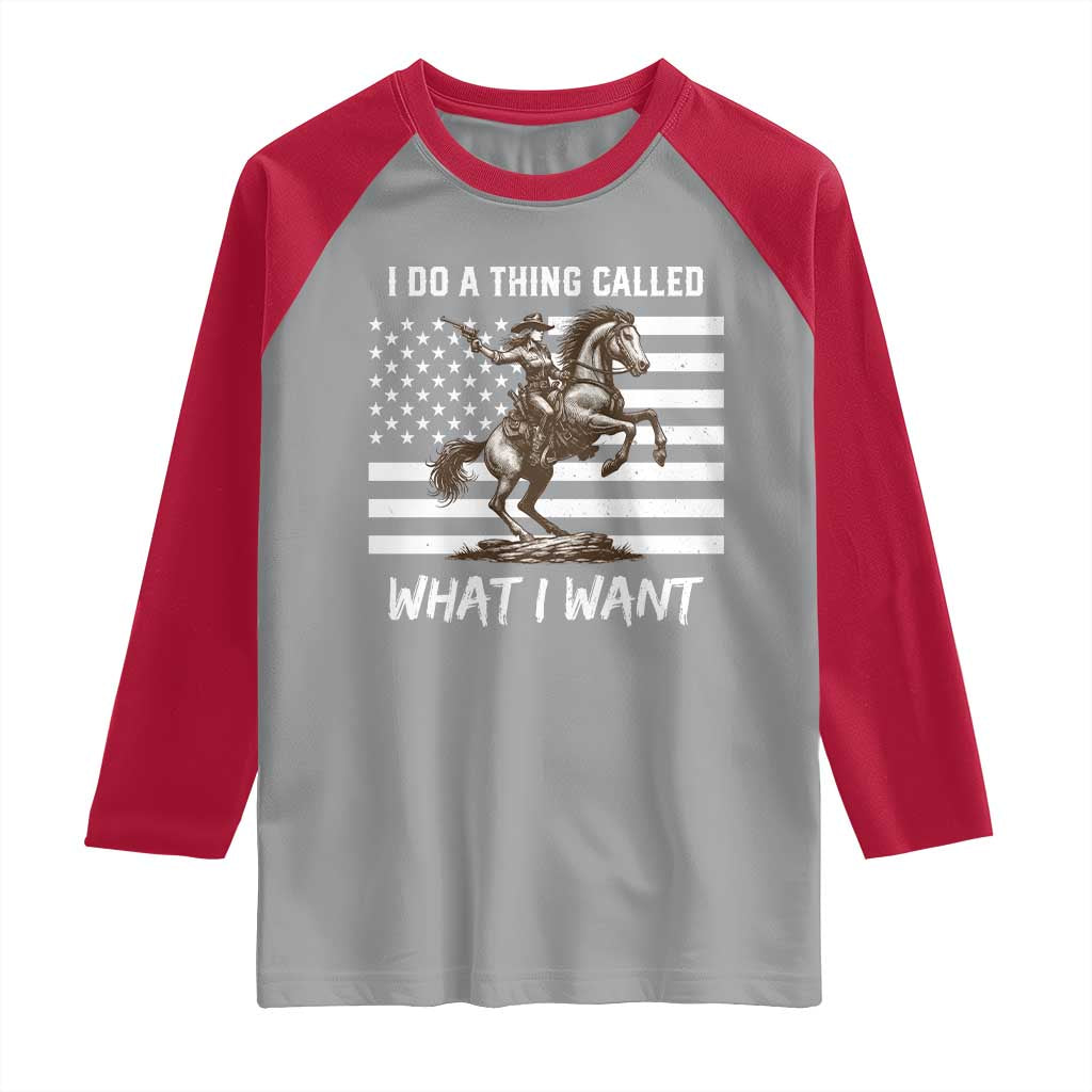 Patriotic Cowgirl Raglan Shirt I Do A Thing Called What I Want American Flag TS12 Sport Gray Red Print Your Wear