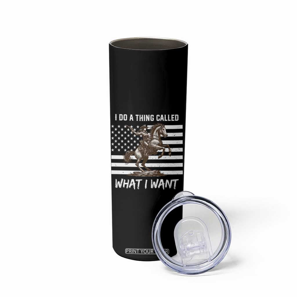 Patriotic Cowgirl Skinny Tumbler I Do A Thing Called What I Want American Flag TS12 Print Your Wear